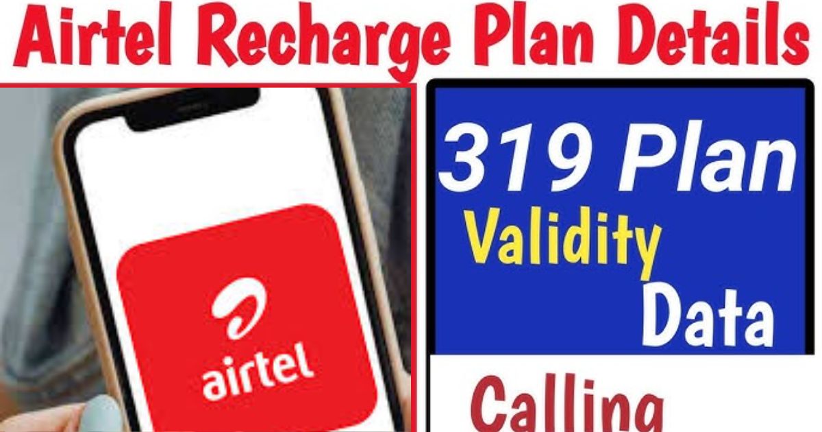 Airtel Rs 319 Plan 2025